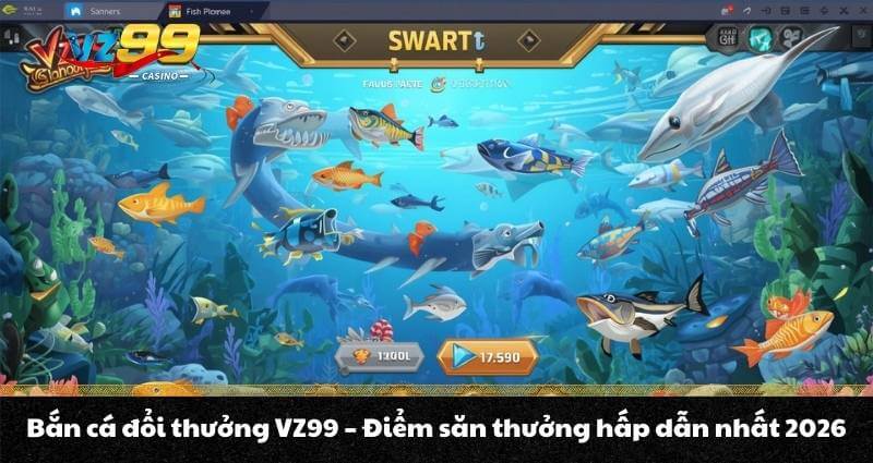 Bắn Cá VZ99 – Săn thưởng quà lớn mỏi tay mỗi ngày - BETNOVA96.BEST