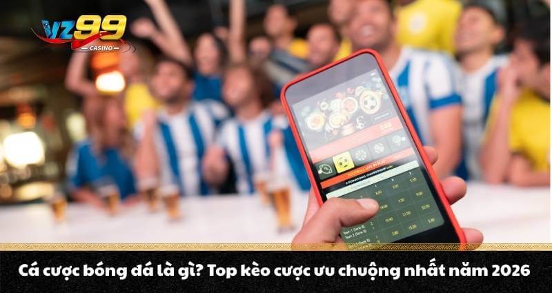 Thể Thao VZ99 – Trải nghiệm cược Sport online chuyên nghiệp - BETNOVA96.BEST
