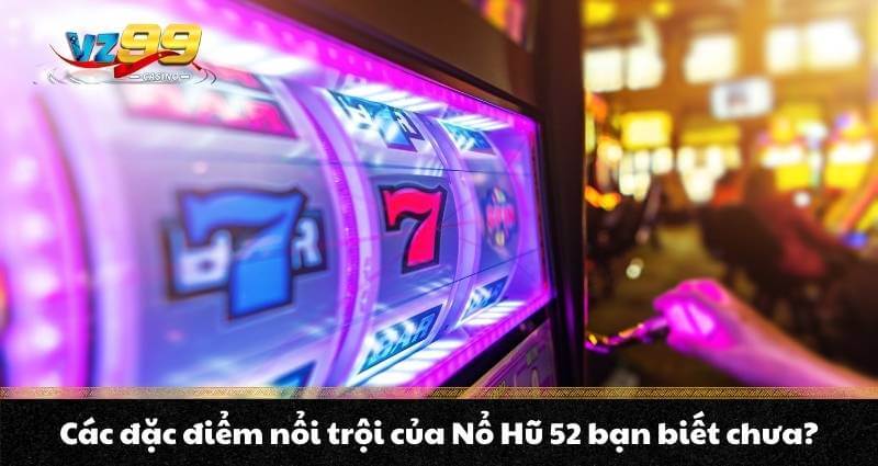Nổ Hũ 52 - Trải nghiệm Jackpot vượt trội Quay hũ thế hệ mới - BETNOVA96.BEST