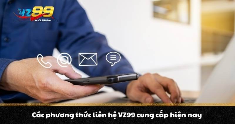 Liên hệ VZ99 dễ dàng, nhanh chóng cho người chơi - BETNOVA96.BEST