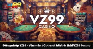 VZ99 ©️ Trang Chủ Vz99.com Chính Thức + CODE KM 999K - BETNOVA96.BEST