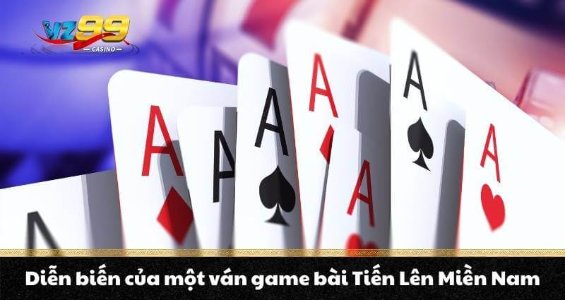 Cách chơi Tiến lên miền Nam tại VZ99 cực chi tiết cho anh em - BETNOVA96.BEST Cách chơi Tiến lên miền Nam tại VZ99 cực chi tiết cho anh em - BETNOVA96.BEST