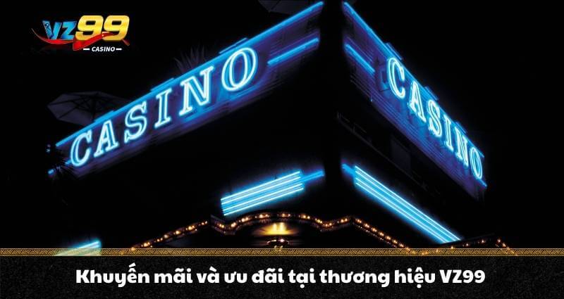 Thương hiệu VZ99 - Biểu tượng uy tín số 1 trong ngành Casino - BETNOVA96.BEST Thương hiệu VZ99 - Biểu tượng uy tín số 1 trong ngành Casino - BETNOVA96.BEST