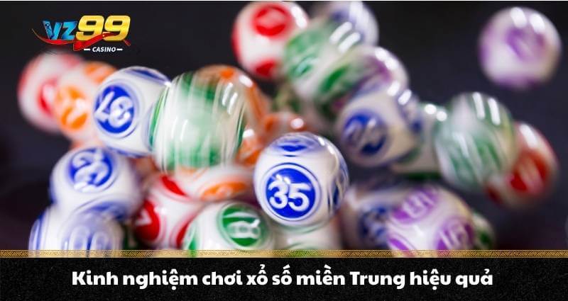 Xổ số miền Trung - Khái niệm & Hướng dẫn chơi chuẩn nhất - BETNOVA96.BEST