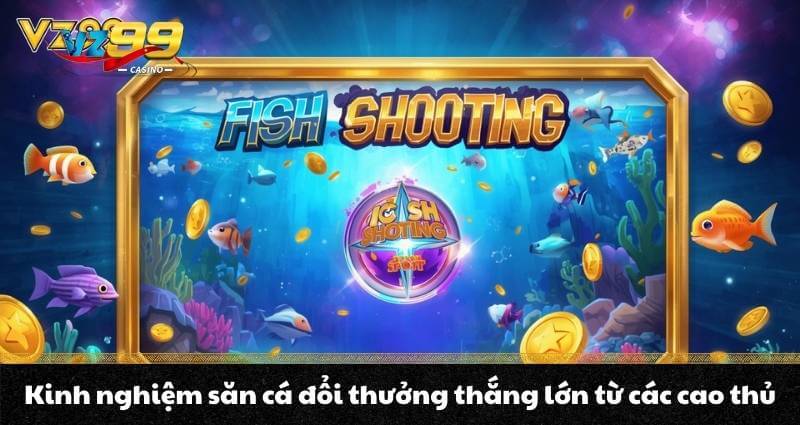 Bắn cá đổi thưởng VZ99 - Điểm săn thưởng hấp dẫn nhất 2026 - BETNOVA96.BEST