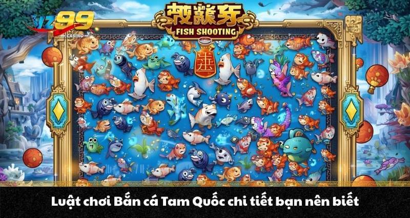 Bắn cá Tam Quốc - Trò chơi săn thưởng hàng đầu tại VZ99 - BETNOVA96.BEST