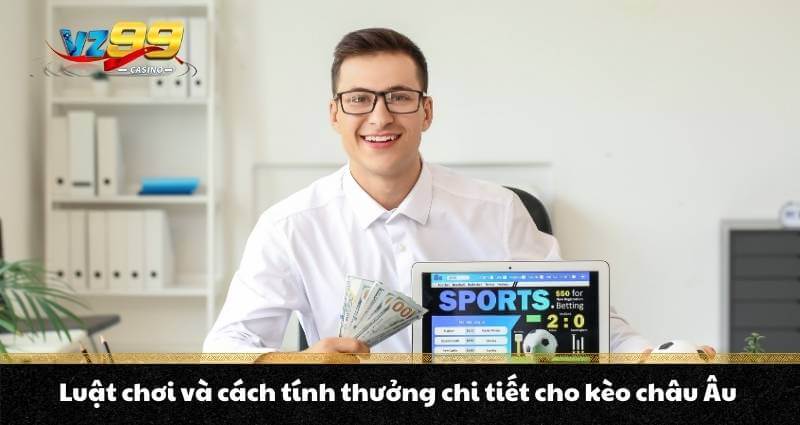 Kèo Châu Âu - Bí quyết đặt kèo chuẩn, cơ hội ẵm trăm triệu - BETNOVA96.BEST