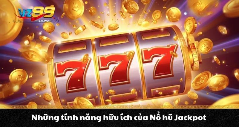 Nổ hũ Jackpot - Kiếm thưởng cực hời, đổi đời trong nháy mắt - BETNOVA96.BEST