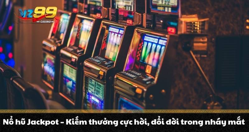 Nổ Hũ VZ99 – Hướng dẫn quay hũ A- Z cùng cơ hội thưởng lớn - BETNOVA96.BEST
