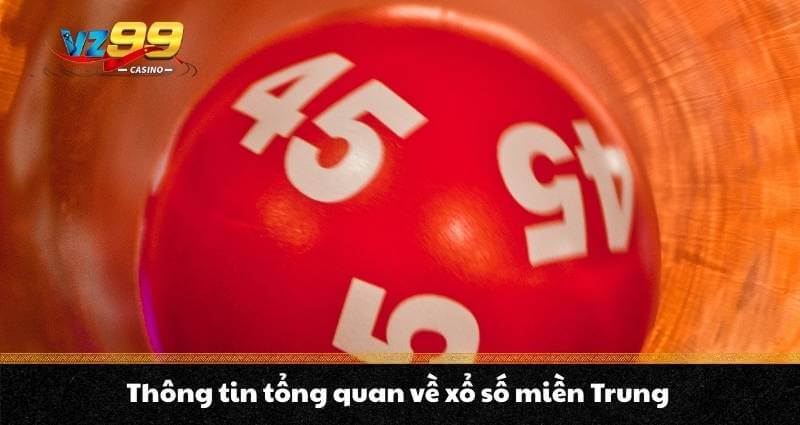 Xổ số miền Trung - Khái niệm & Hướng dẫn chơi chuẩn nhất - BETNOVA96.BEST