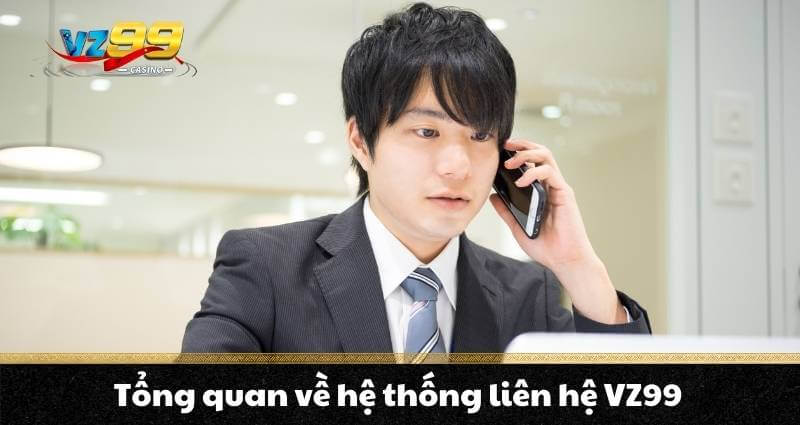 Liên hệ VZ99 dễ dàng, nhanh chóng cho người chơi - BETNOVA96.BEST